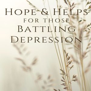 Battling Depression: A Biblical Perspective