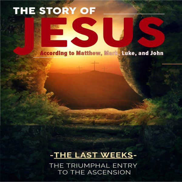 The Story of Jesus: The Last Weeks